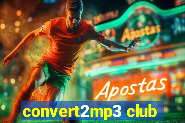 convert2mp3 club